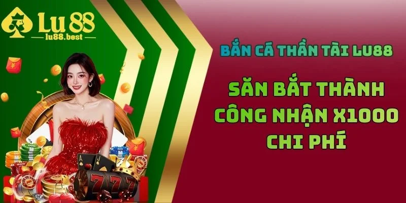 Bắn Cá Thần Tài LU88