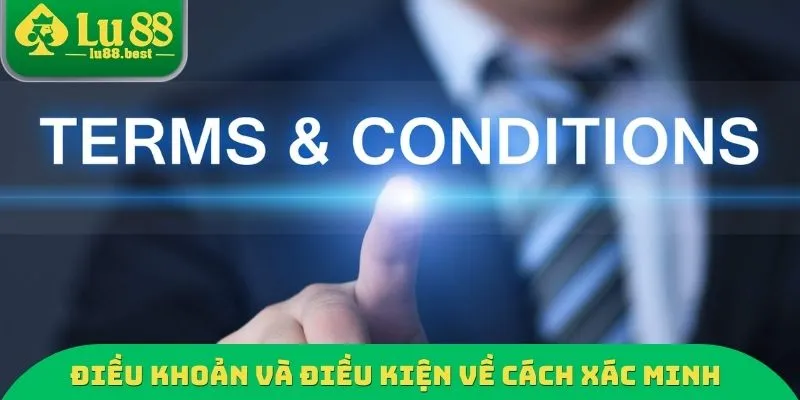 Điều khoản và điều kiện về cách xác minh