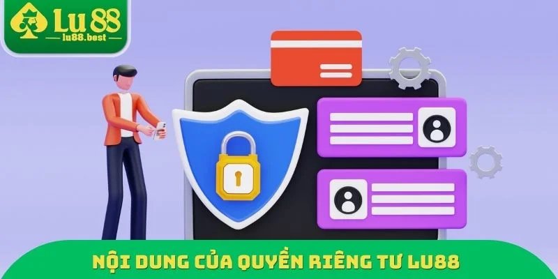 Nội dung của quyền riêng tư LU88