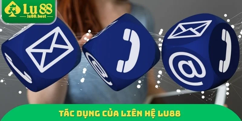 Tác dụng của liên hệ LU88