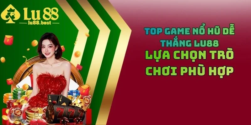 Top Game Nổ Hũ Dễ Thắng