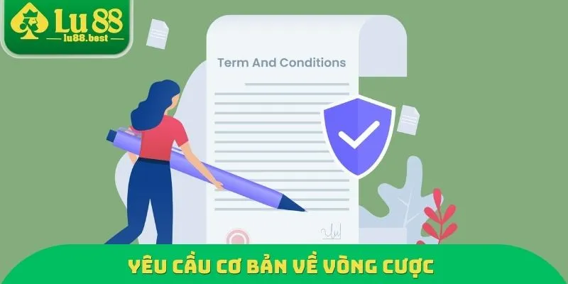 Yêu cầu cơ bản về vòng cược